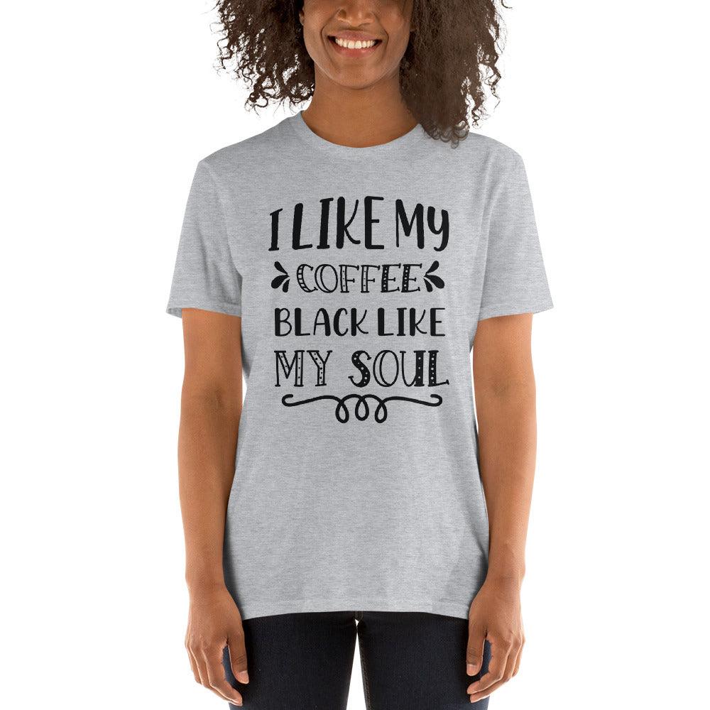 Short-Sleeve Unisex T-Shirt-I Like My Coffee Black Like My Soul - Elementologie