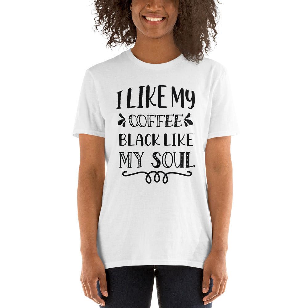 Short-Sleeve Unisex T-Shirt-I Like My Coffee Black Like My Soul - Elementologie