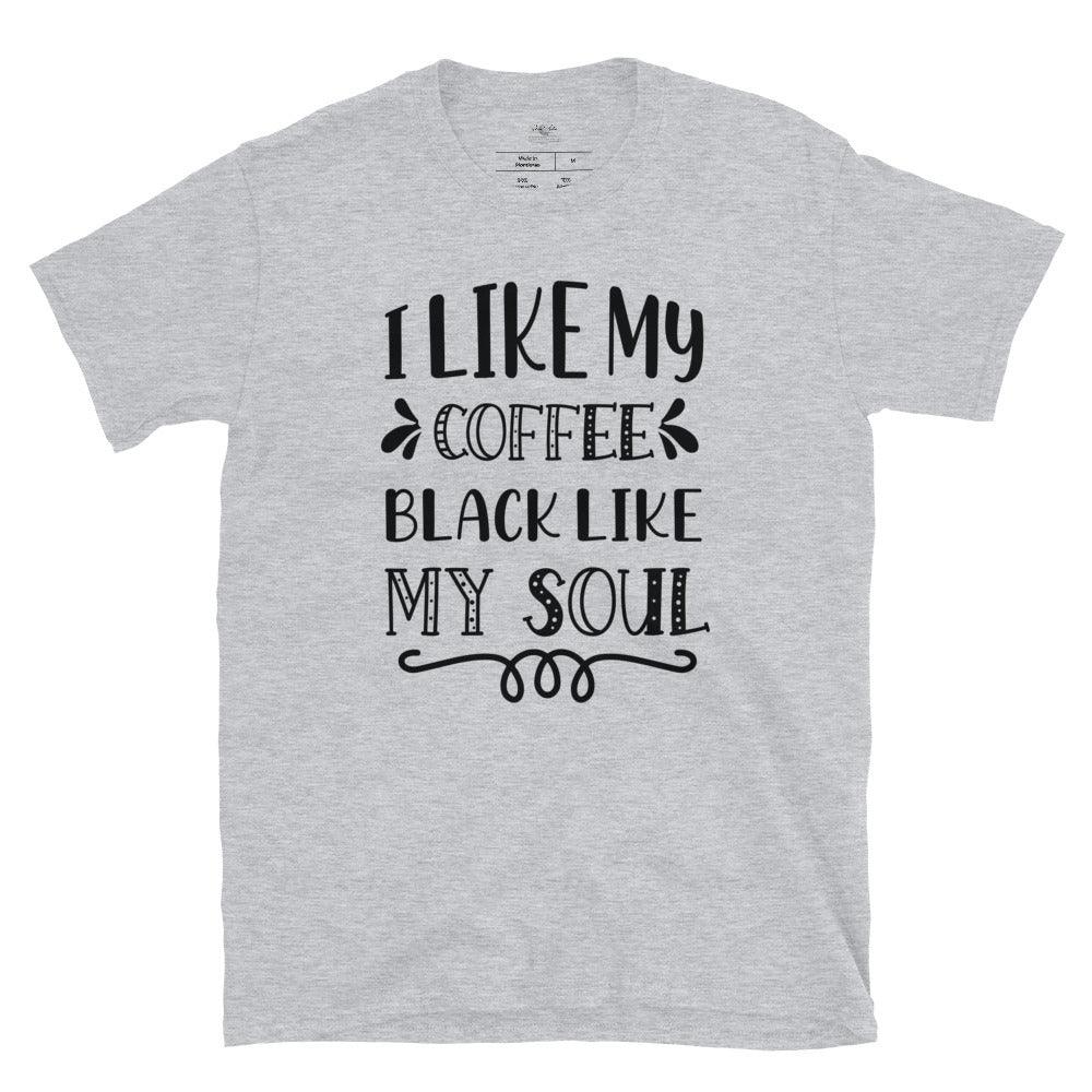 Short-Sleeve Unisex T-Shirt-I Like My Coffee Black Like My Soul - Elementologie