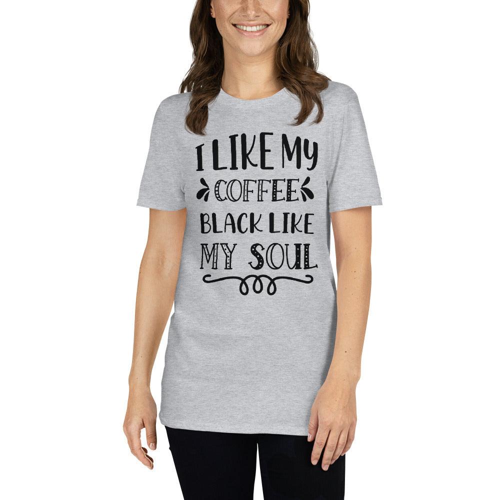 Short-Sleeve Unisex T-Shirt-I Like My Coffee Black Like My Soul - Elementologie