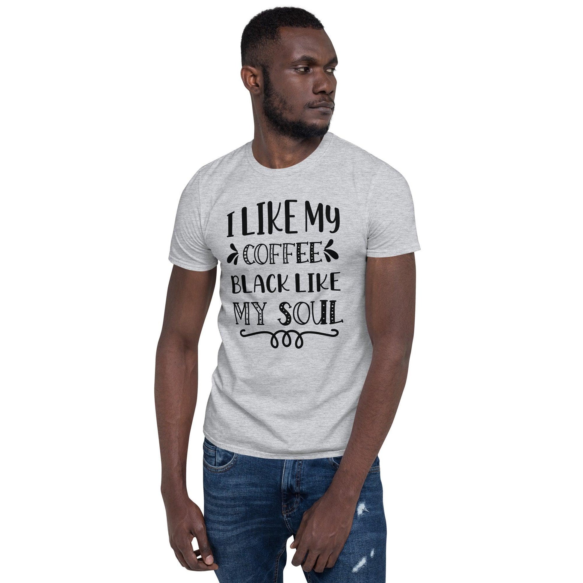 Short-Sleeve Unisex T-Shirt-I Like My Coffee Black Like My Soul - Elementologie