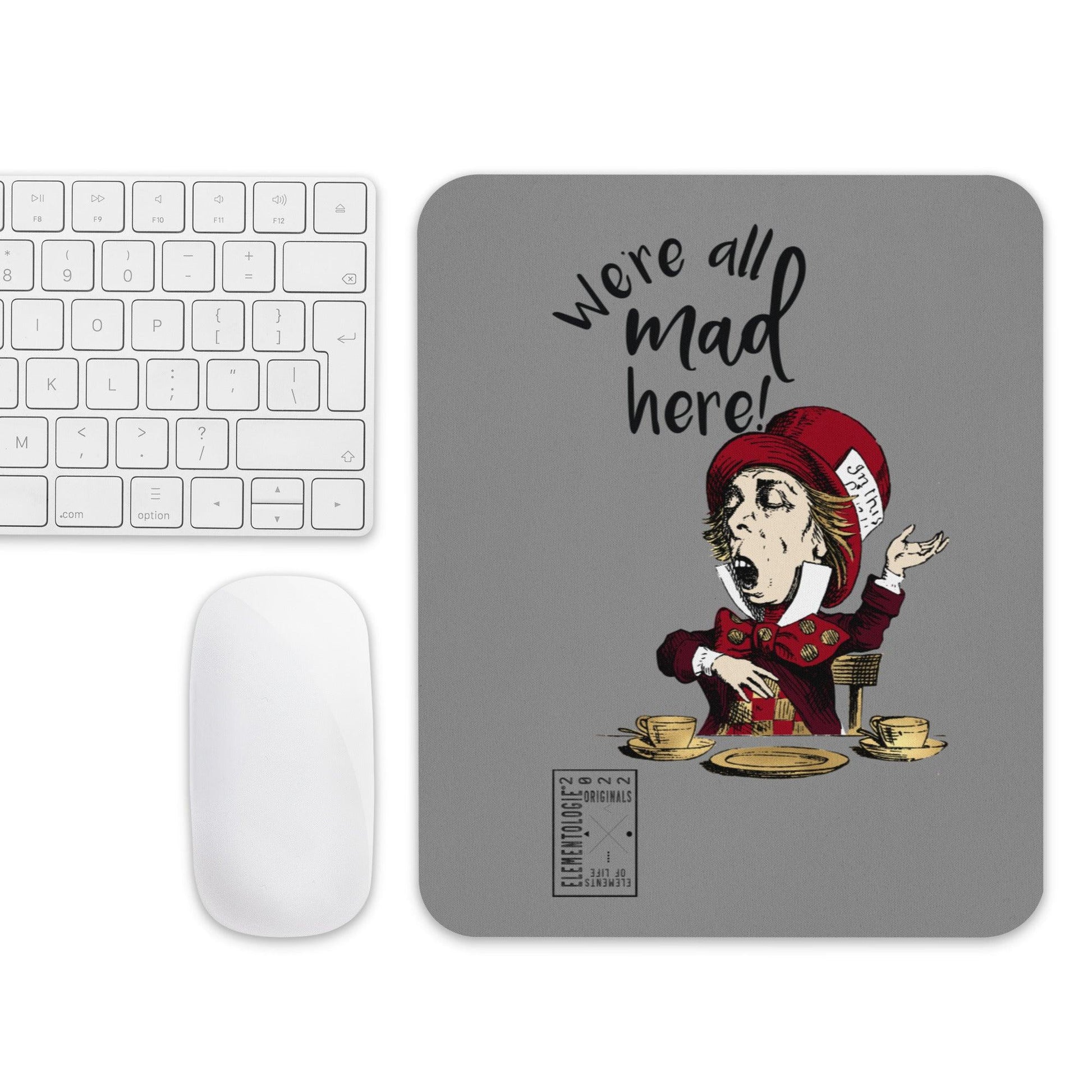 Mouse Pad-We're All Mad Here - Elementologie